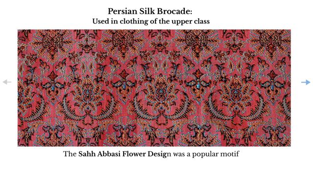 Slide 31: Persian Silk Brocade: — Used in clothing of the upper class